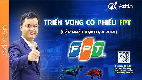 Triển vọng cổ phiếu FPT (Cập nhật KQKD Q4 2021) AzFin