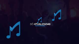 As Melhores Músicas Atualizadas Estouradas Do Momento