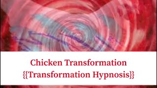 {{Hypnosis}} Chicken Transformation