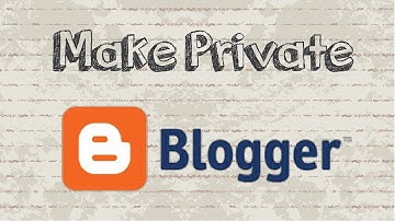How to make Blogger private