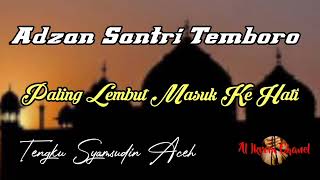 Adzan Santri Temboro || Tengku Syamsudin Aceh