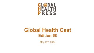 Global Health Cast Edition 68