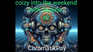 coizy into the weekend with Techno