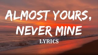 RF - ALMOST YOURS,NEVER MINE