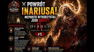 Diablo IV: Lord of Hatred: ⚔️ POWRÓT INARIUSA! MEPHISTO WYKORZYSTAŁ JEGO DUSZĘ?! 🔴#5