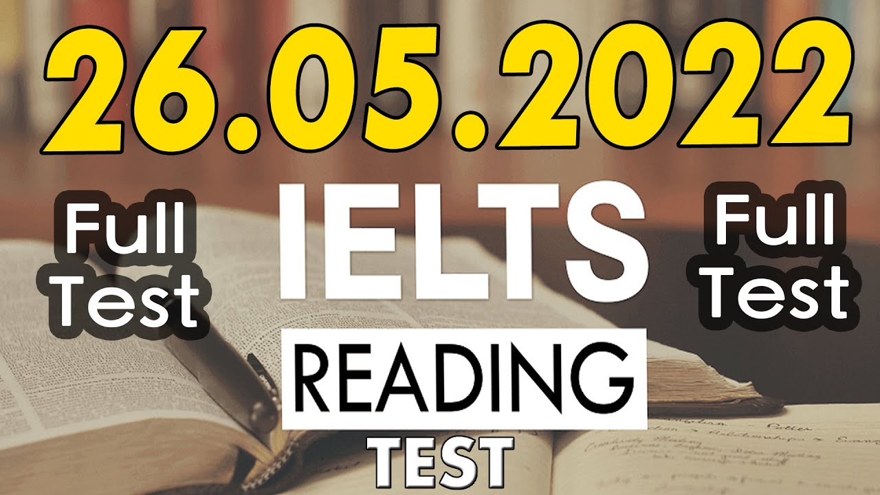 IELTS READING PRACTICE TEST 2022 WITH ANSWERS | 26.05.2022