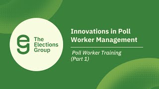 Innovations in Poll Worker Management: Poll Worker Training (Part One)