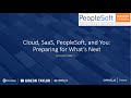 GT PeopleSoft Master Series: Cloud, SaaS, PeopleSoft, and You - Preparing for What's Next
