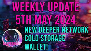 Deeper Network Weekly Update: 5th May 2024 - New Cold Storage Wallet!