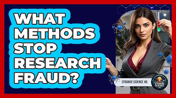What Methods Stop Research Fraud? - Strange Science HQ