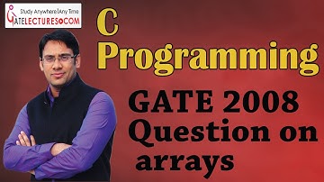 C Programming 22 GATE 2008 Question on arrays