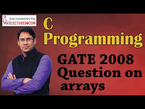 C Programming 22 GATE 2008 Question on arrays