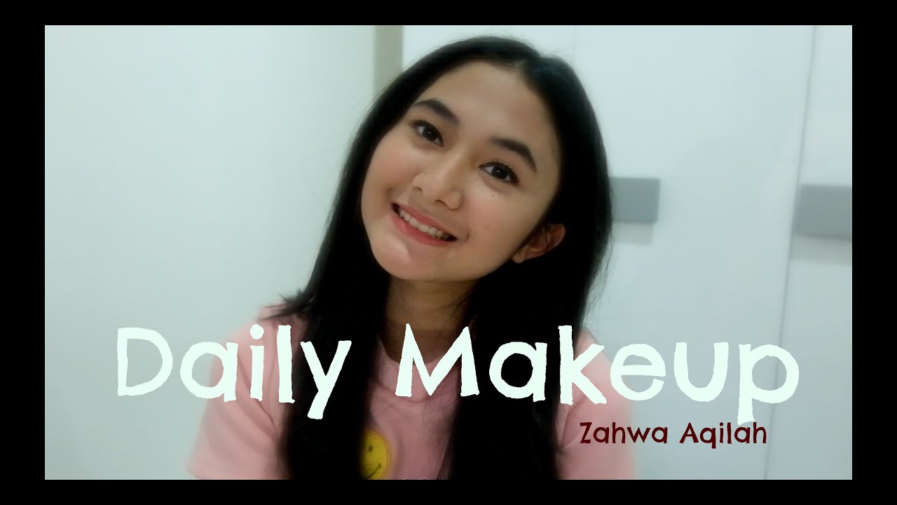 Daily Makeup Zahwa Aqilah YouTube