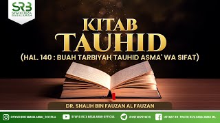Kitab Tauhid : Buah Tarbiyah Tauhid Asma' Wa Sifat - Ustadz Dr Syafiq RIza Basalamah MA