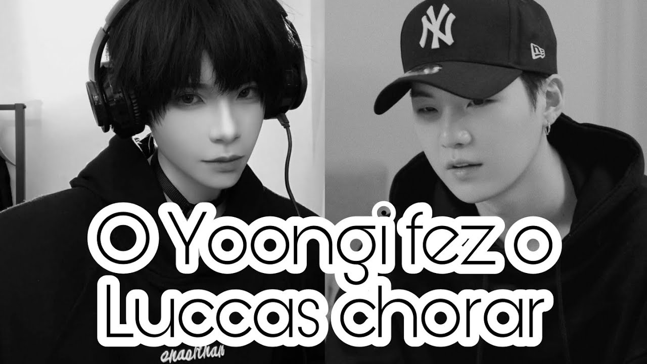 O YOONGI FEZ O LUCCAS CHORAR