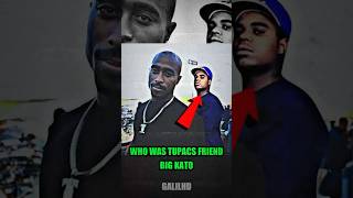 Who was Tupac’s friend Big Kato