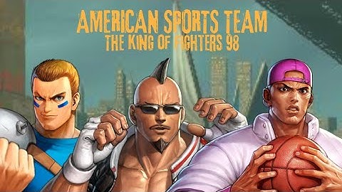 GAMEPLAY KOF 98 - AMERICAN SPORTS TEAM ( BRIAN - HEAVY D! - LUCKY)