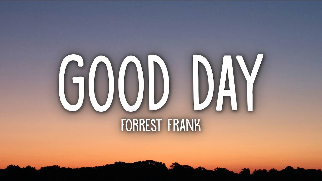 Forrest Frank - GOOD DAY (Lyrics)