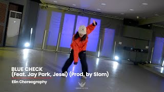 BLUE CHECK (Feat. Jay Park, Jessi) (Prod. by Slom) l Elin + Zooi Choreography