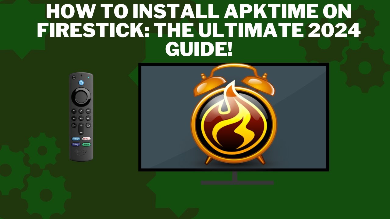 How to Install APKTime on Firestick: The Ultimate 2024 Guide!