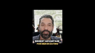 Biggest Advantage For Men In Dating