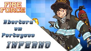FIRE FORCE -  INFERNO - Abertura em Português BR ft. Max Ferreira