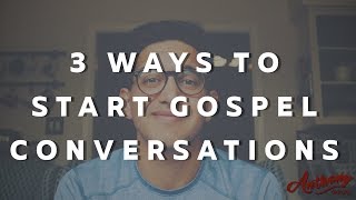 3 Ways to start Gospel Conversations
