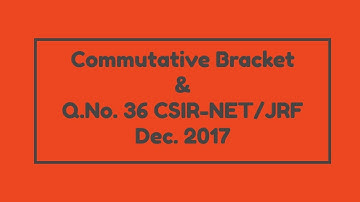 Commutative-Brackets & Q.No. 36 CSIR-NET/JRF Dec.2017 by Online Physics