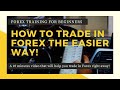 Learn to Trade Forex the Easier way 2022 for beginners and advance trader
