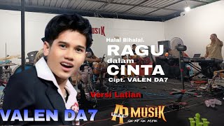 RAGU DALAM CINTA Cipt. Valen DA7 - Versi Latian akan di luncurkan acara HALAL BIHALAL tgl 25 Maret.