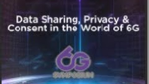 6G Symposium Europe - Data Sharing Privacy And Consent in the World of 6G