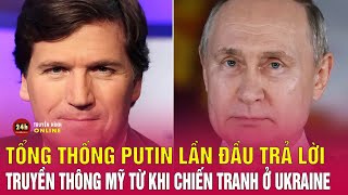 Tổng thống Putin lần đầu trả lời truyền thông Mỹ từ khi chiến sự Ukraine bùng phát | THVN