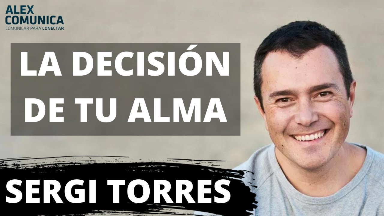 🔝 LA DECISIÓN DE TU ALMA, con Sergi Torres 🔝 AlexComunicaTV