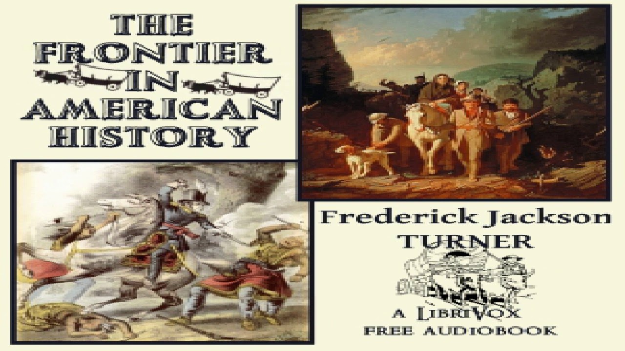 what was frederick jackson turner's frontier thesis american yawp