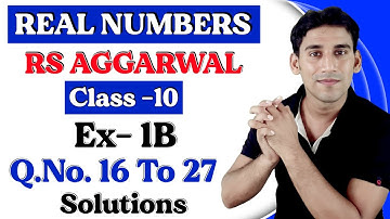 Real Numbers : Class - 10 | Rs Aggarwal Ex- 1B (Q.no. 16 -27)  Solution With Concepts By Ujjwal Jha