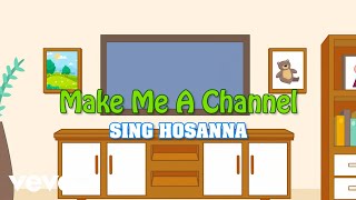 Sing Hosanna - Make Me A Channel | Bible Songs for Kids