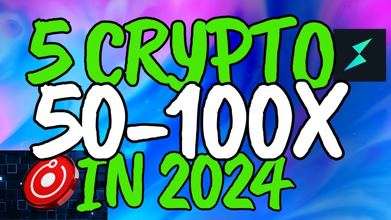 Top 5 Crypto Projects with 50 - 100x Potential in 2024 - YouTube