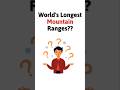 Longest Mountains in the World? #gk #gkquiz #shivanconcepts