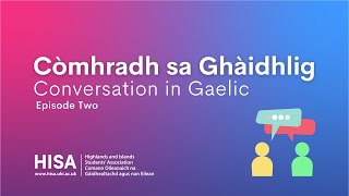 Còmhradh sa Ghàidhlig (Conversation in Scottish Gaelic) - Episode 2 (HISA Gaelic Community)