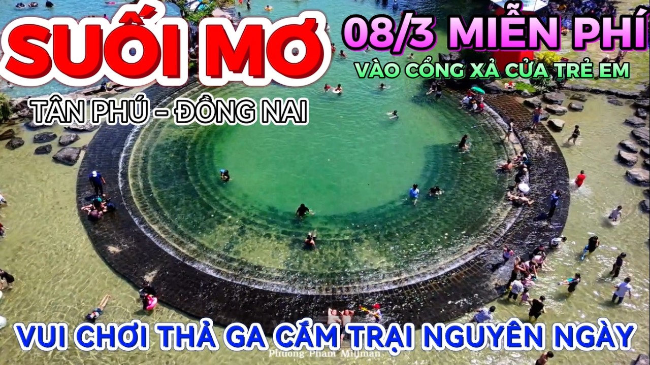 NÓNG SUỐI MƠ TÂN PHÚ ĐỒNG NAI MIỄN PHÍ GIÁ VÉ 08.3 TRẺ EM XẢ CỔNG VUI CHƠI THẢ GA CẮM TRẠI CẢ NGÀY