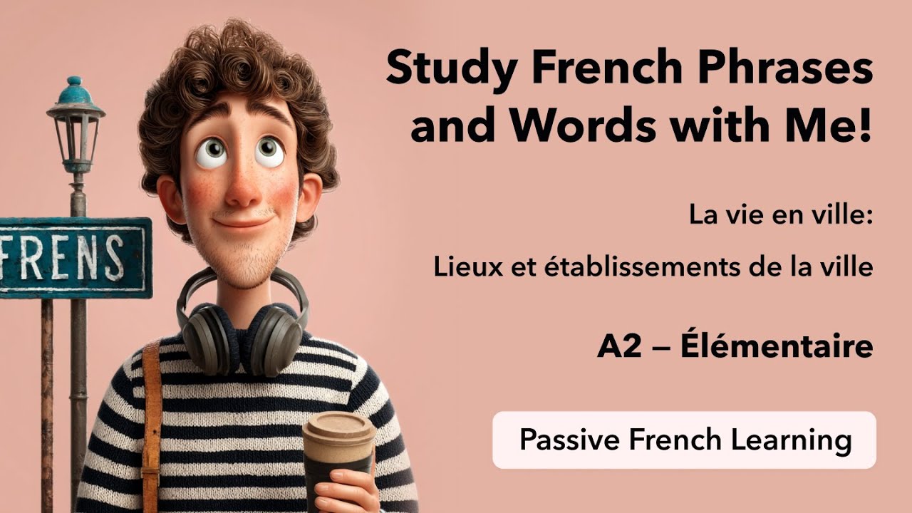 A2 - Passive French Learning - Life in the city: City places and establishments