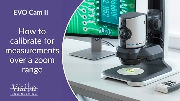 10  EVO Cam II   How to calibrate for measurements over a zoom range