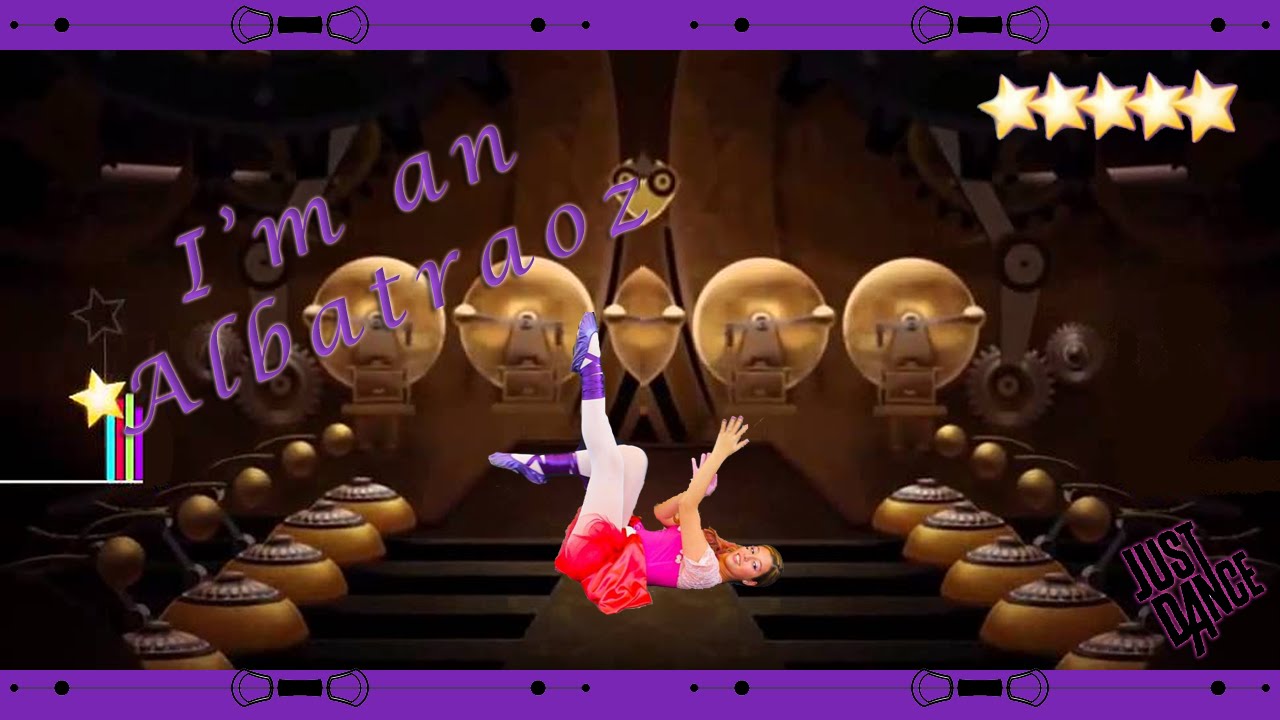 Im An Albatraoz Just Dance