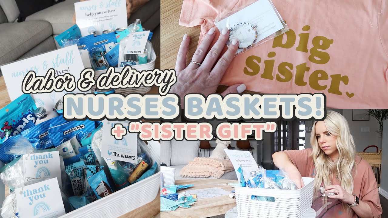 LABOR & DELIVERY NURSES BASKET + PUTTING TOGETHER A SISTER GIFT! / Prep