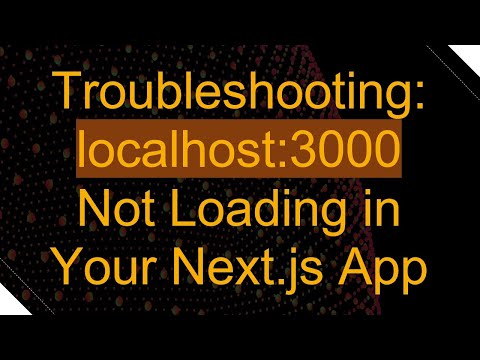 Troubleshooting: localhost:3000 Not Loading in Your Next.js App