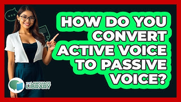 How Do You Convert Active Voice To Passive Voice?