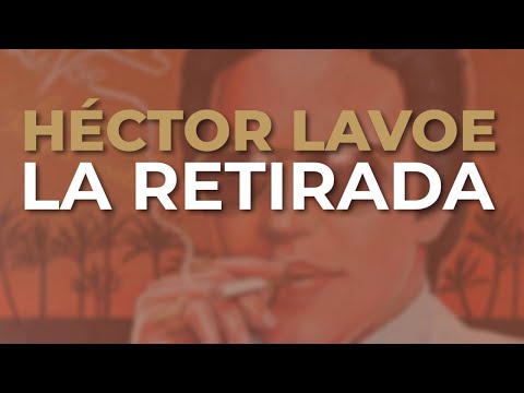 Putar La Retirada - Héctor Lavoe