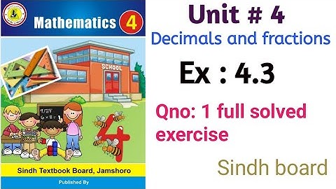 Math class 4 || Unit 4 Decimals and Fractions || Ex : 4.3 Qno 1 full solved || Sindh board ||