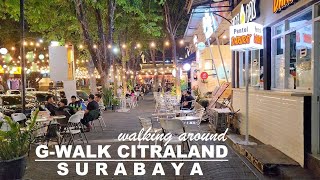 Night walking around at G-Walk Citraland - Suroboyo ❗ Surabaya City - Capital of East Java ❕ G WALK