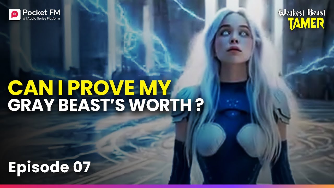 Episode 07 | Weakest Beast Tamer | Pocket FM